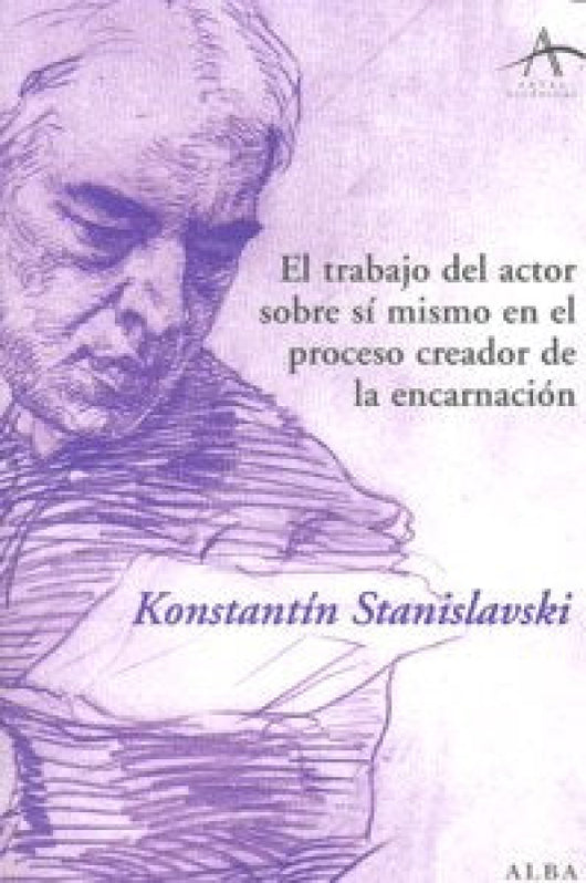 El Trabajo Del Actor Sobre Sí Mismo En El Proceso Creador De La Encarnación Libro