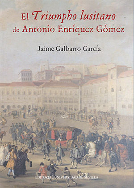 El Triumpho Lusitano De Antonio Enríquez Gómez Libro