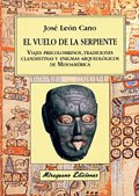 El Vuelo De La Serpiente. Viajes Precolombinos Tradiciones Clandestinas Y Enigmas Arqueológicos