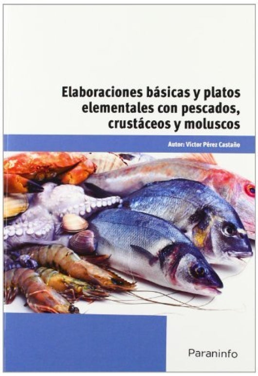 Elaboraciones Básicas Y Platos Elementales Con Pescados Crustáceos Moluscos Libro