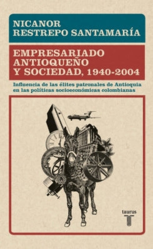 Empresariado Antioqueño Y Sociedad 1940 - 2004 Libro