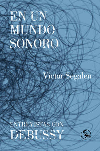 En Un Mundo Sonoro / Entrevistas Con Debussy Libro