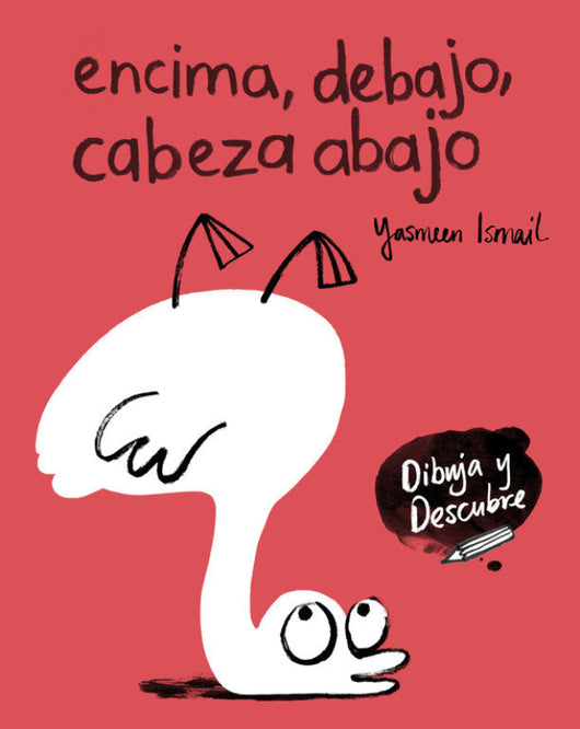 Encima Debajo Cabeza Abajo (Dibuja Y Descubre) Libro