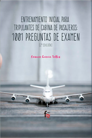 Entrenamineto Inicial Para Tripulantes De Cabina Pasajeros.1001 Preguntas Examen-2 Ed Libro