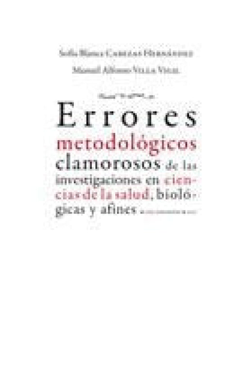 Errores Metodológicos Clamorosos De Las Investigaciones En Ciencias La Salud Biológicas Y Afines