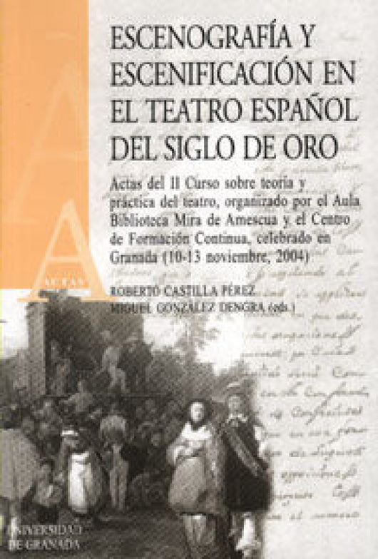 Escenografía Y Escenificación En El Teatro Español Del Siglo De Oro Libro