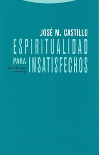 Espiritualidad Para Insatisfechos Libro