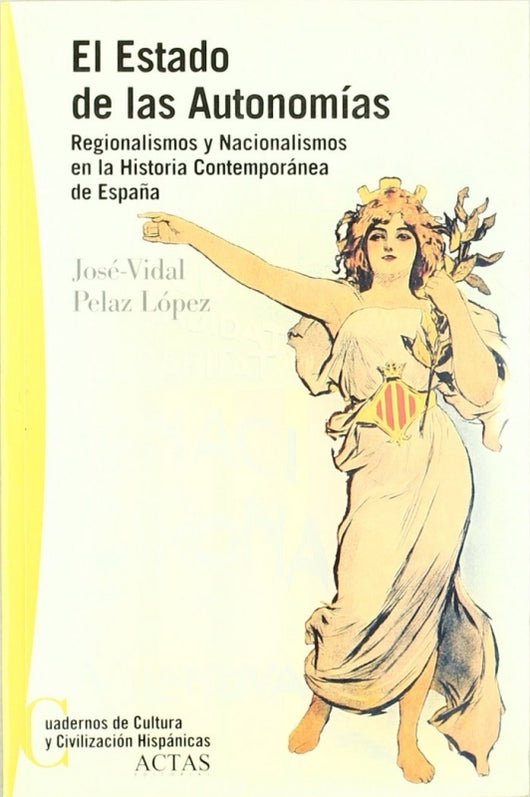 Estado De Las Autonomias Regionalismos Y Nacionalismos En La Historia Contemporanea España El Libro