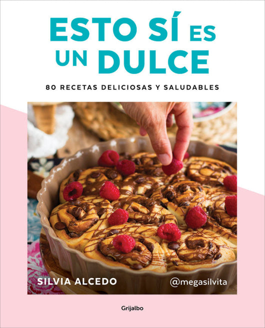 Esto Sí Es Un Dulce. 80 Recetas Deliciosas Y Saludables Libro