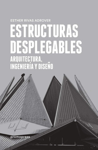Estructuras Desplegables: Arquitectura Ingeniería Y Diseño Libro