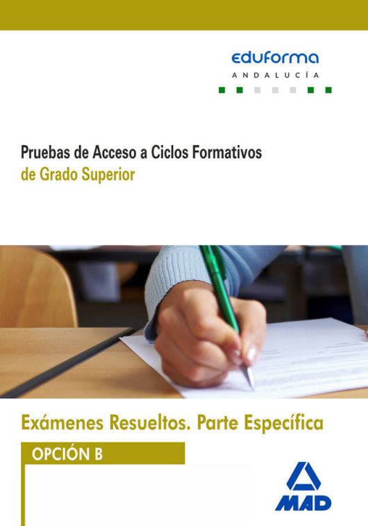 Exámenes Resueltos De Pruebas Acceso A Ciclos Formativos Grado Superior. Parte Específica. Opc Libro