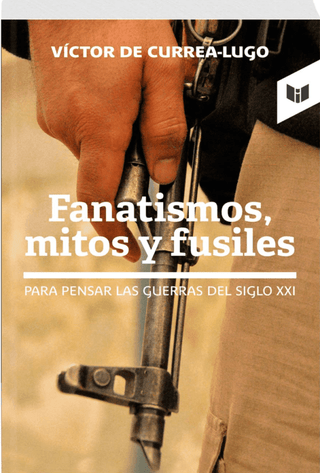 Fanatismos Mitos Y Fusiles Libro