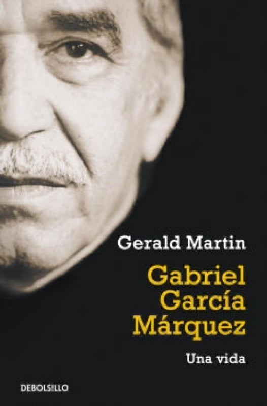 Gabriel Garcia Marquez Una Vida - Gerald Martin