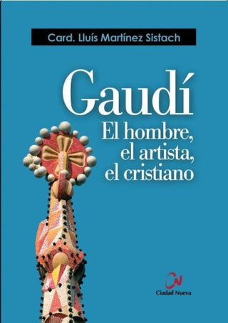 Gaudí. El Hombre Artista Cristiano Libro