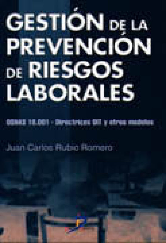 Gestión De La Prevención Riesgos Laborales. Oshas 18.001 - Directrices Y Otros Modelos Libro