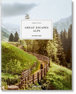 Great Escapes Alps. The Hotel Book Libro