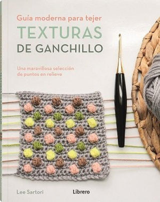Guia Moderna Para Tejer Texturas De Ganchillo Libro