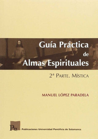 Guía Práctica De Almas Espirituales. 2ª Parte. Mística Libro