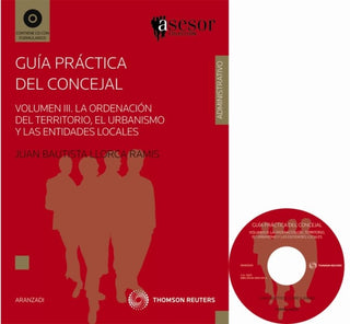 Guía Práctica Del Concejal (Iii) - Volumen Iii. La Ordenación Territorio El Urbanismo Y Las Ent