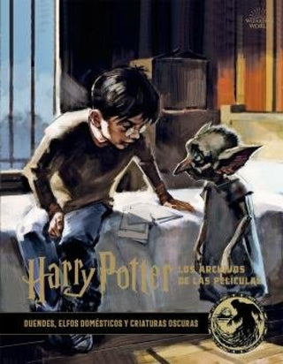 Harry Potter: Los Archivos De La Película 9. Duendes Elfos Domésticos Y Criatturas Oscuras Libro