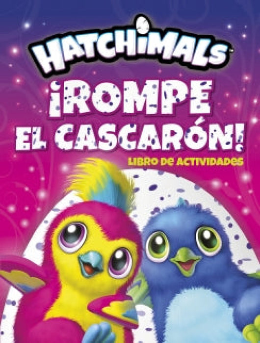 Hatchimals ¡rompe El Cascarón! Libro