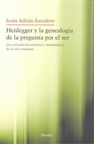 Heidegger Y La Genealogía De Pregunta Por El Ser Libro