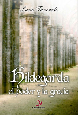Hildegarda: El Poder Y La Gracia Libro