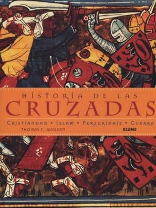 Historia De Las Cruzadas: Cristiandad Islam Peregrinaje Guerra Libro
