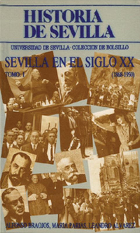 Historia De Sevilla. La Sevilla Del Siglo Xx (1868-1950) Libro