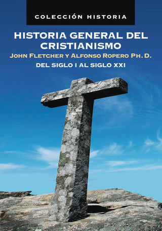 Historia General Del Cristianismo Siglo I Al Xxi Libro