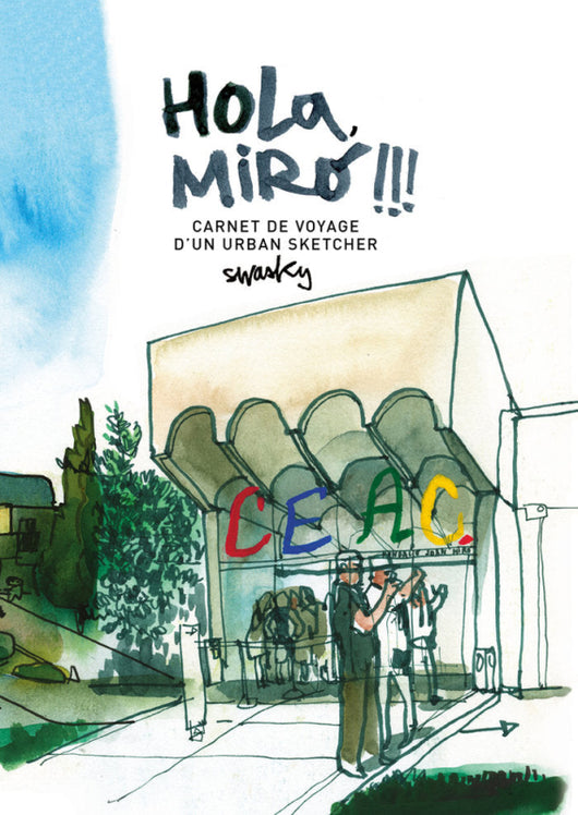 Hola Miró!!! Carnet De Voyage Dun Urban Sketcher Libro