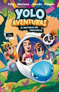 Yolo Aventuras 2. El Misterio Del Amazonas Los Aventureros: Yolo, Nando, Mariana Y Panda