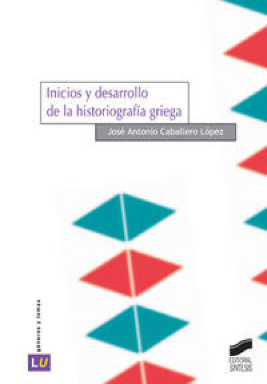 Inicios Y Desarrollo De La Historiografía Griega Libro