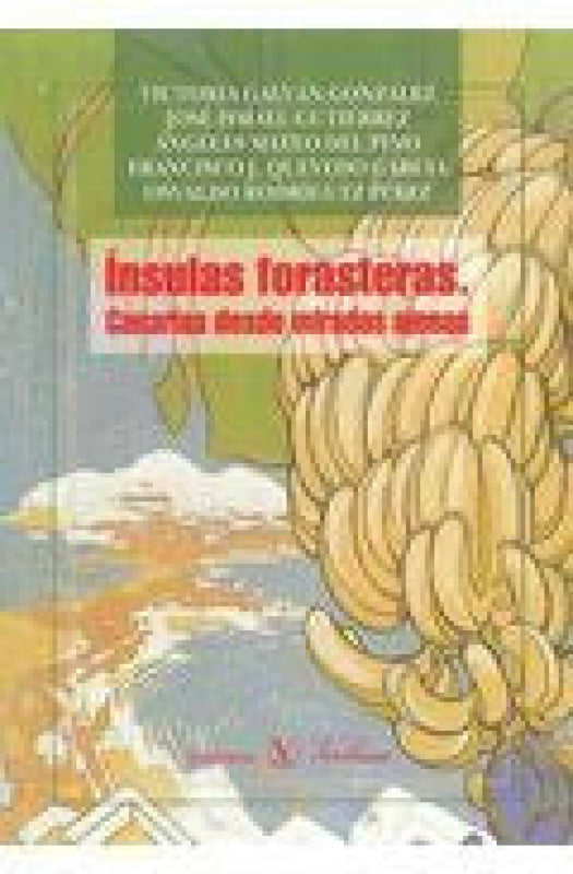 Insulas Forasteras. Canarias Desde Miradas Ajenas Libro