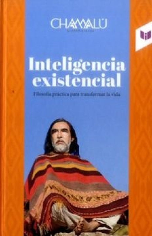 Inteligencia Existencial. Filosofía Práctica Para Transformar La Vida Libro