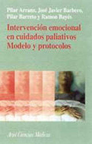Intervención Emocional En Cuidados Paliativos. Modelo Y Protocolos. Libro