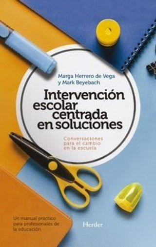 Intervención Escolar Centrada En Soluciones: Conversaciones Para El Cambio La Escuela. Libro