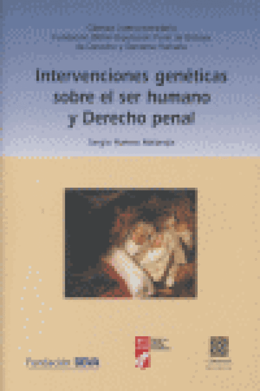 Intervenciones Geneticas Sobre Ser Humano Y Derecho Penal Libro