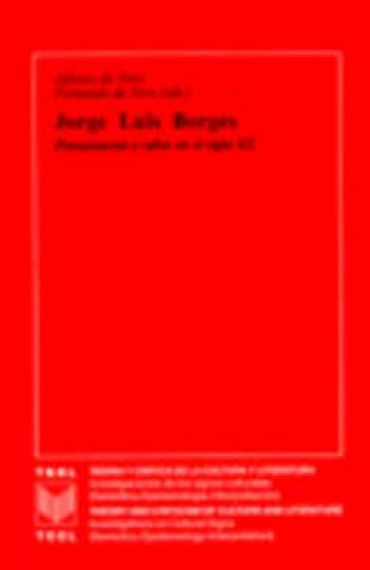 Jorge Luis Borges: Pensamiento Y Saber En El Siglo Libro