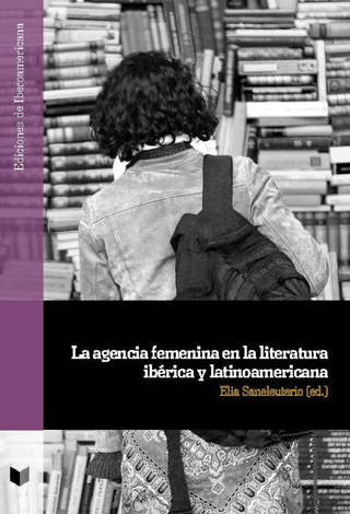 La Agencia Femenina En La Literatura Ibérica Y Latinoamericana Libro