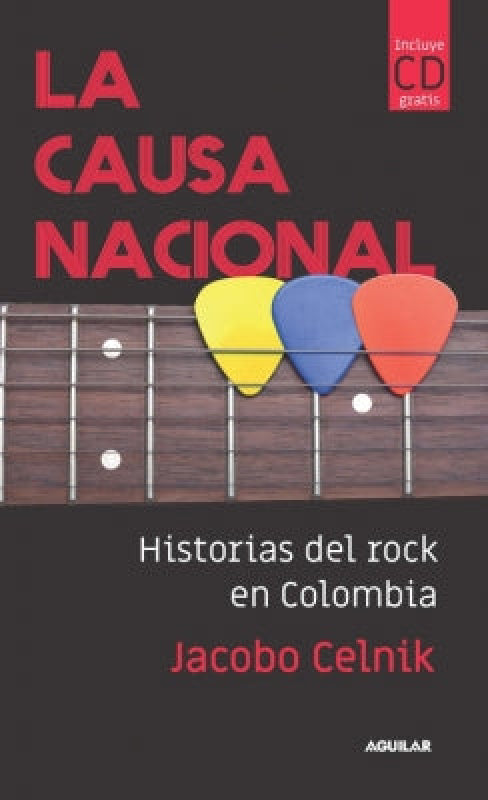 La Causa Nacional: Historia Oficial Del Rock En Colombia Libro