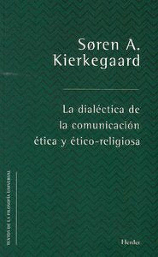 La Dialéctica De Comunicación Ética Y Ético-Religiosa Libro