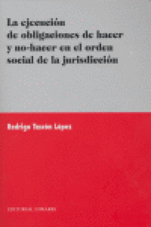 La Ejecución De Obligaciones Hacer Y No-Hacer En El Orden Social Jurisdicción Libro