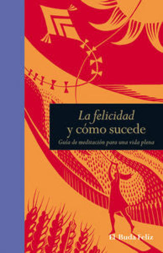 La Felicidad Y Cómo Sucede Libro