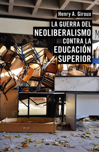 La Guerra Del Neoliberalismo Contra Educación Superior Libro
