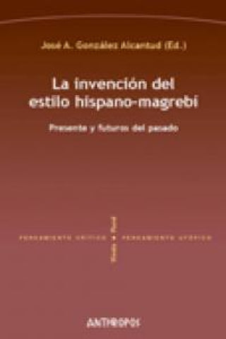 La Invención Del Estilo Hispano-Magreb¡ Libro