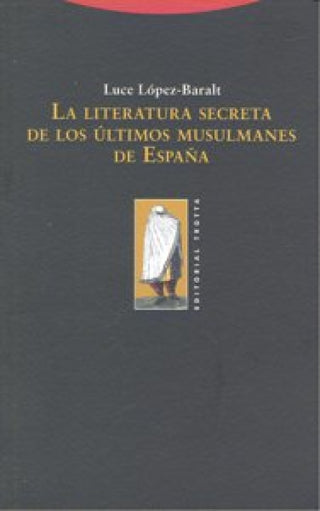 La Literatura Secreta De Los Últimos Musulmanes España Libro