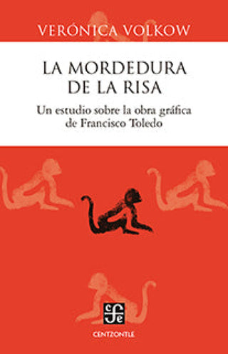 La Mordedura De La Risa Un Estudio Sobre Obra Gráfica Francisco Toledo Libros Impresos