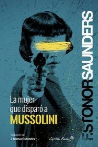 La Mujer Que Disparó A Mussolini Libro