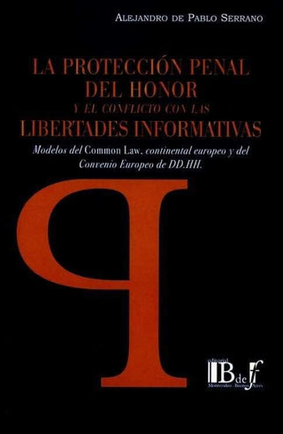 La Proteccion Penal Del Honor Y El Conflicto Con Las Libertades Informativas Libro